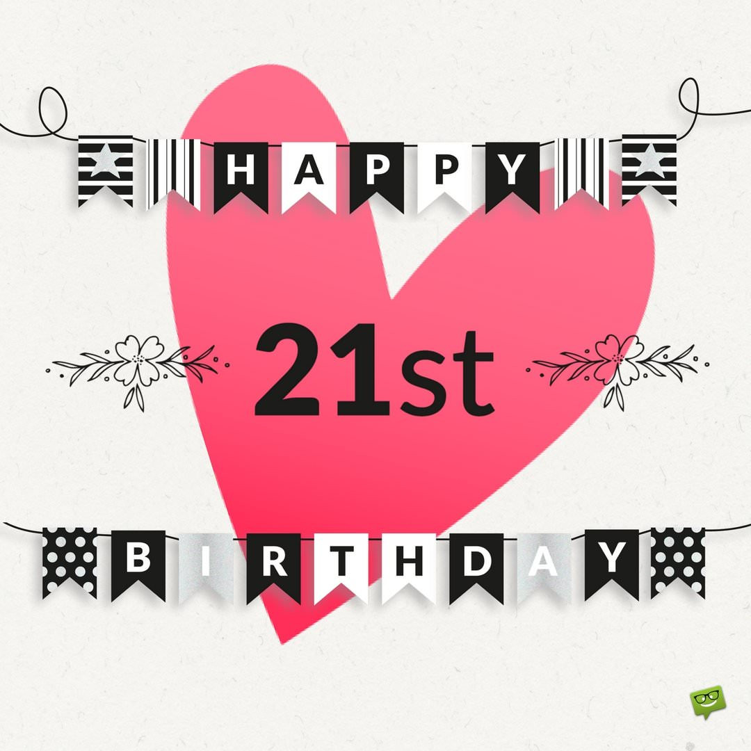 21 Birthday Wishes
 Birthday Wishes for 21st Birthday