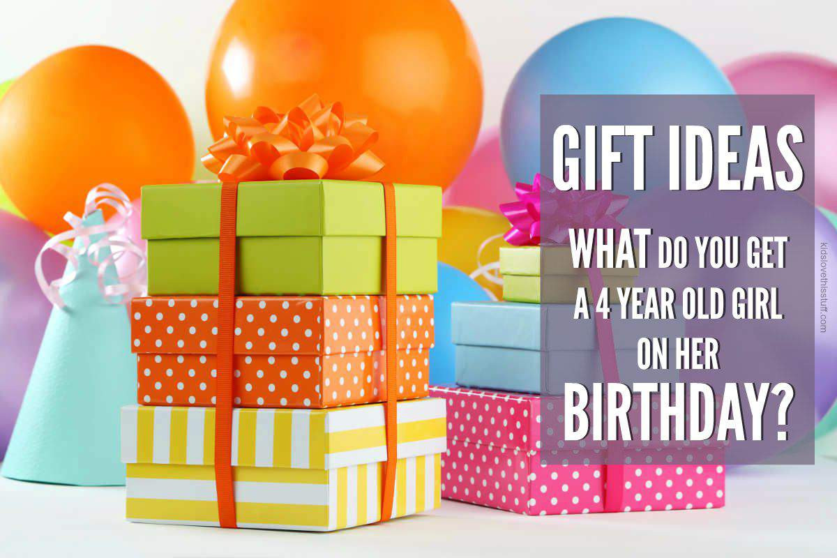 4 Yr Girl Birthday Gift Ideas
 What is the Best Gift to Get a 4 Year Old Girl for Her