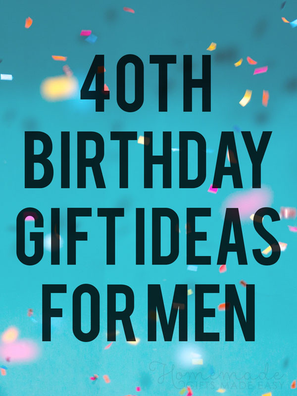 40th Birthday Gift Ideas For Men
 Fabulous 40th Birthday Ideas