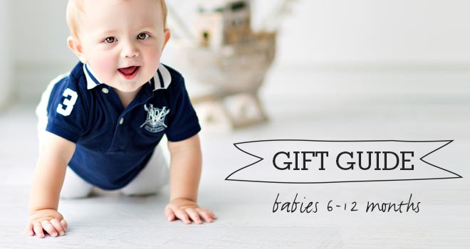 6 Months Baby Gifts
 Gifts for babies 6 12 Months Gift Guide