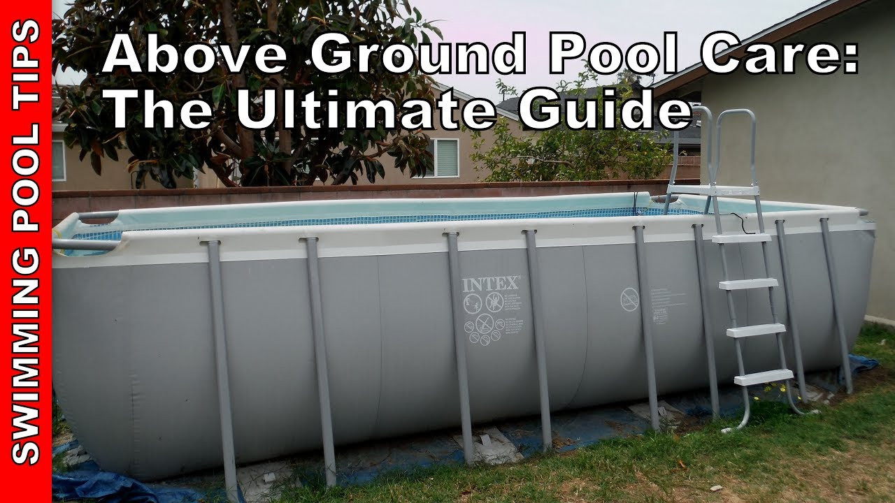 Above Ground Pool Service
 Ground Pool Care & Maintenance The Ultimate Guide