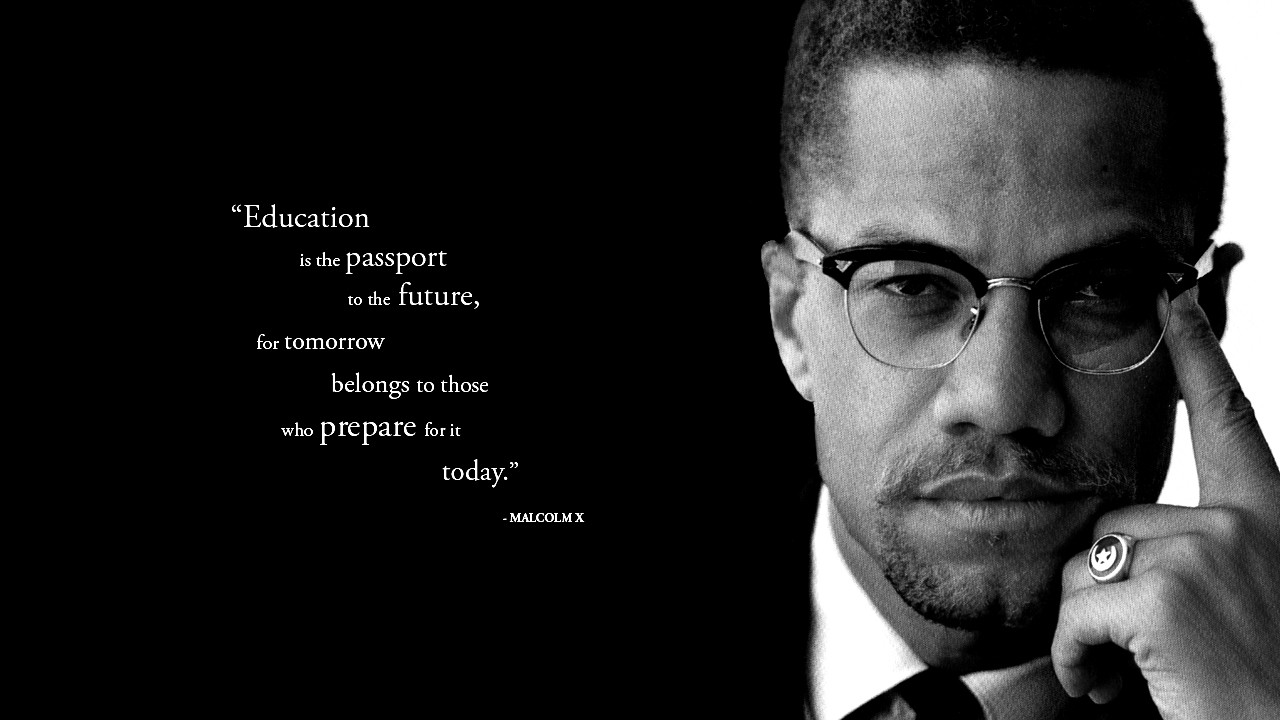 African American Quotes On Education
 PICTURES WITH QUOTES MAL X