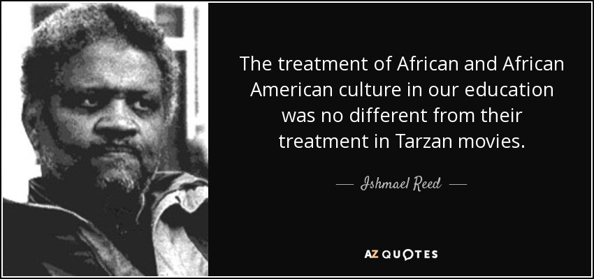 African American Quotes On Education
 Ishmael Reed quote The treatment of African and African