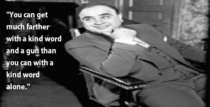 Al Capone Quote Kindness
 By Al Capone Prohibition Quotes QuotesGram