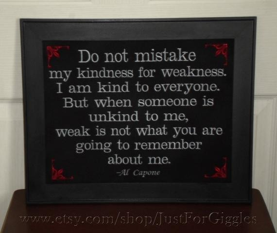 Al Capone Quote Kindness
 Al Capone quote Kindness For Weakness framed