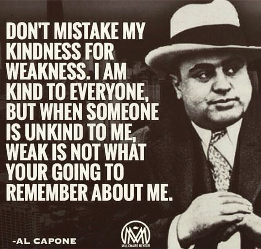 Al Capone Quote Kindness
 As Al Capone Said ce Barnorama