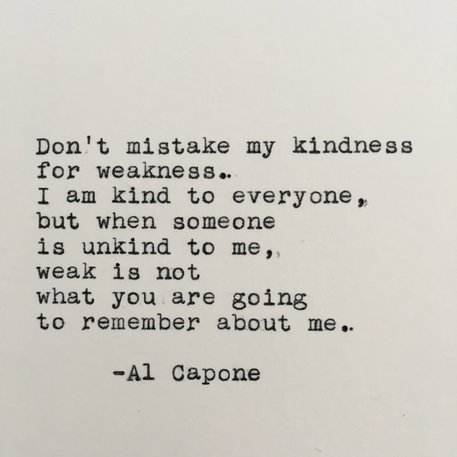 Al Capone Quote Kindness
 Al Capone Kindness Quote Typed on Typewriter 4x6 White