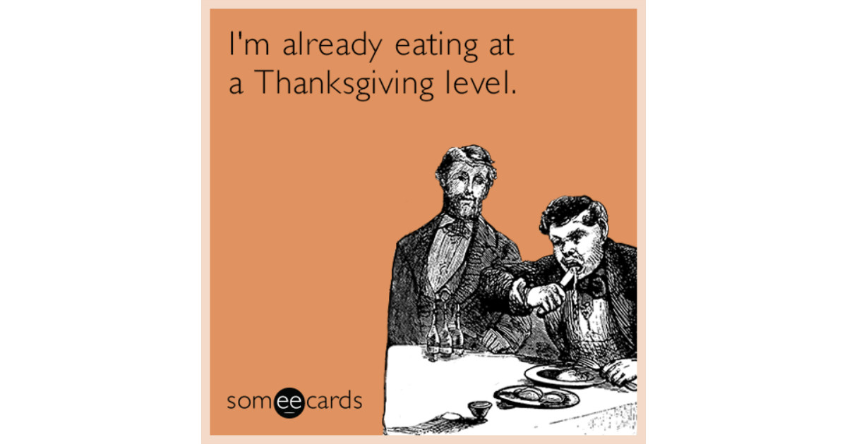 Already Made Turkey For Thanksgiving
 I m already eating at a Thanksgiving level