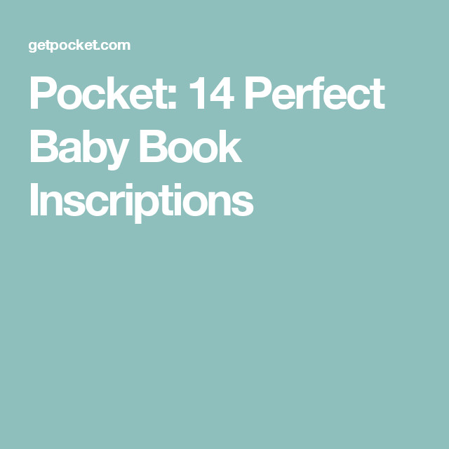 Baby Book Inscription Quotes
 Pocket 14 Perfect Baby Book Inscriptions