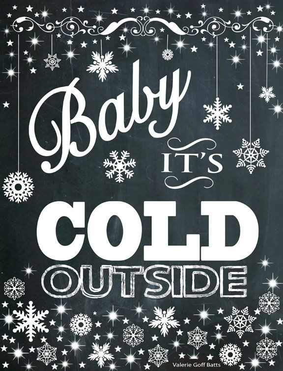 Baby It'S Cold Outside Quotes
 115 best Chalkboard Art images on Pinterest