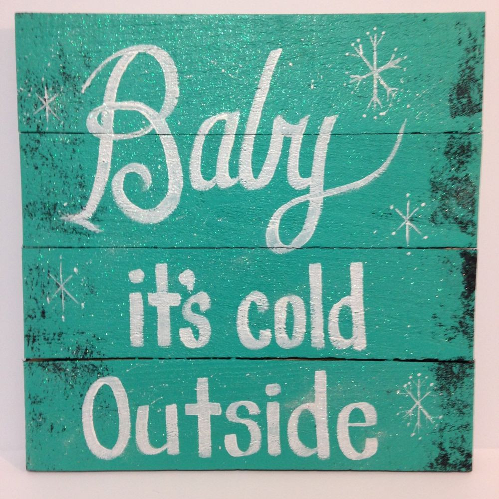 Baby It'S Cold Outside Quotes
 Baby it s cold outside sign pallet wood snowflakes glitter