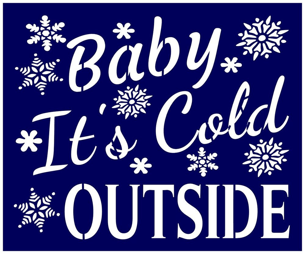 Baby It'S Cold Outside Quotes
 Primitive Stencil For Signs Words Snow Baby It s Cold