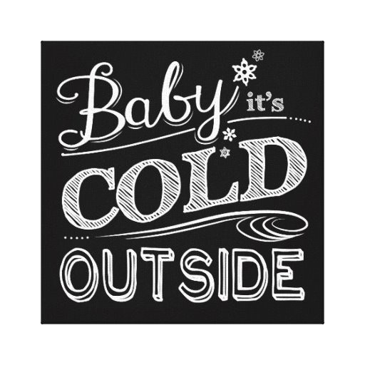Baby It'S Cold Outside Quotes
 Baby It s Cold Outside Chalkboard Look Wall Decor Canvas