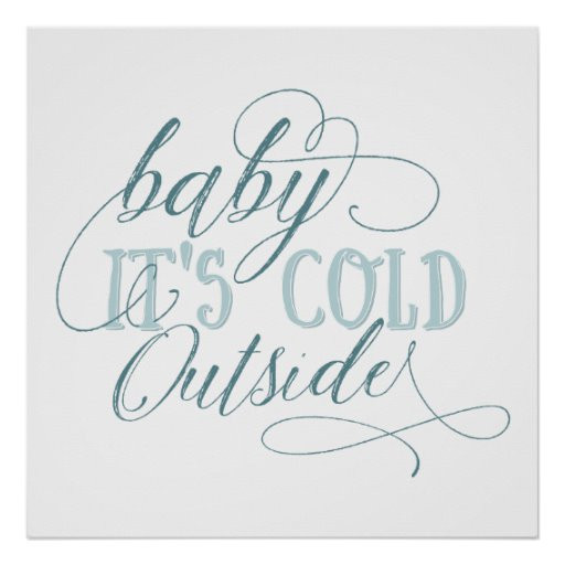Baby It'S Cold Outside Quotes
 Baby It s Cold Outside Script Quote Poster