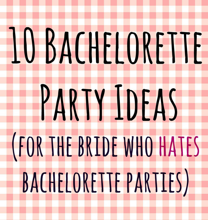 Bachelorette Party Activity Ideas
 10 Bachelorette Party Ideas