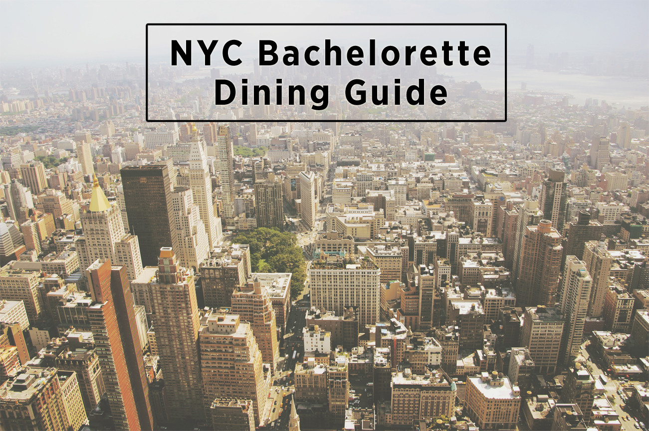 Bachelorette Party Ideas In Nyc
 A New York City Bachelorette Dining Guide Part 2