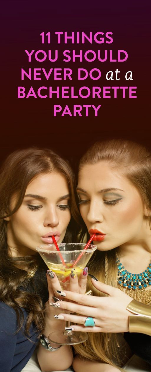 Bachelorette Party Ideas With Minors
 11 Things You Should Never Do At A Bachelorette Party