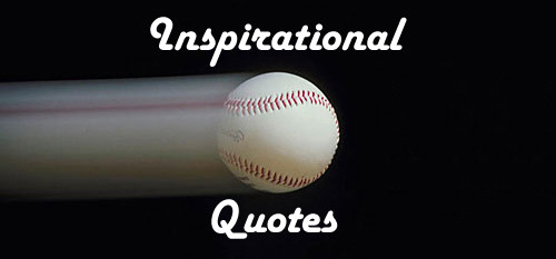 Baseball Inspirational Quotes
 Inspirational Quotes By Baseball Players QuotesGram