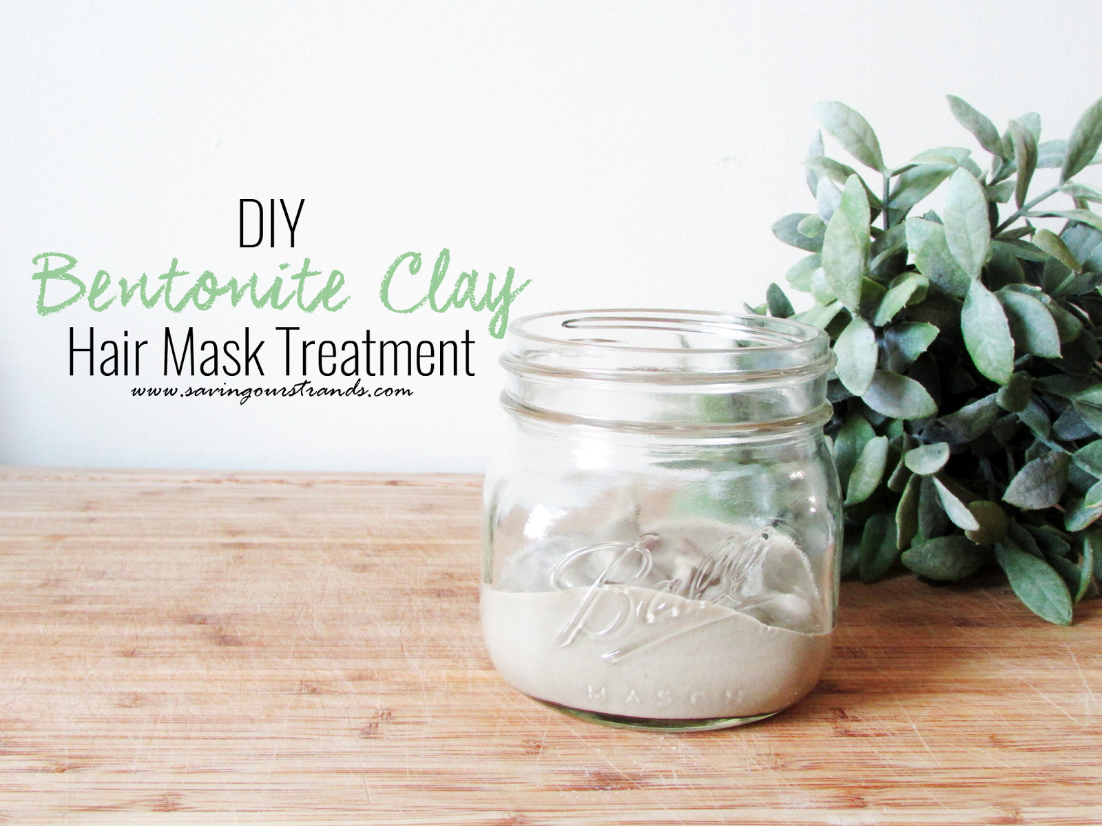Bentonite Clay Mask DIY
 SavingOurStrands