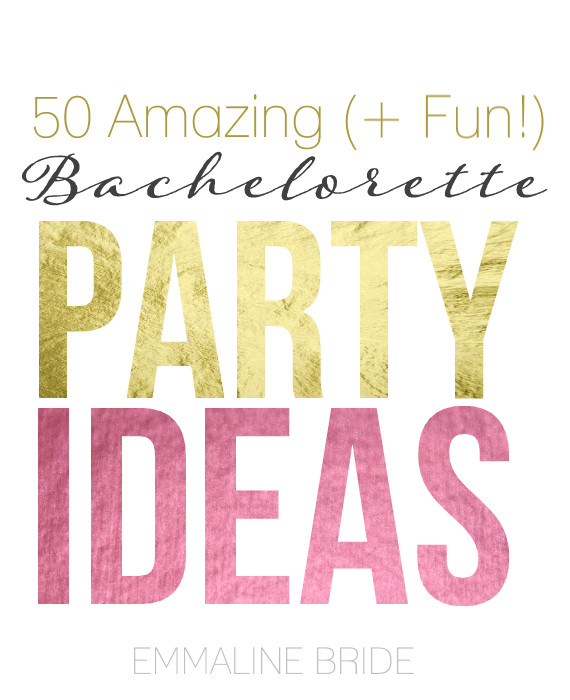 Best Bachelorette Party Ideas
 50 Alternative Ideas for the Best Bachelorette Party Ever
