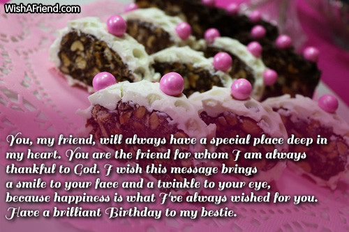 Best Birthday Wishes For A Friend
 You my friend will always have Best Friend Birthday Wish