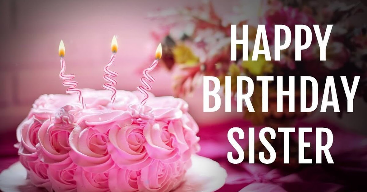 Best Birthday Wishes For Sister
 TOP Happy Birthday Wishes Quotes for Sister in English