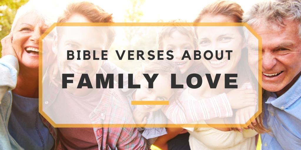 Bible Quotes About Family Love
 33 Bible Verses About Family Bible Scriptures About