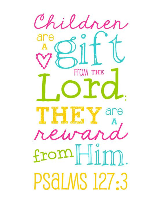 Bible Quotes For Kids
 Bible Verse Children are a Gift from the by