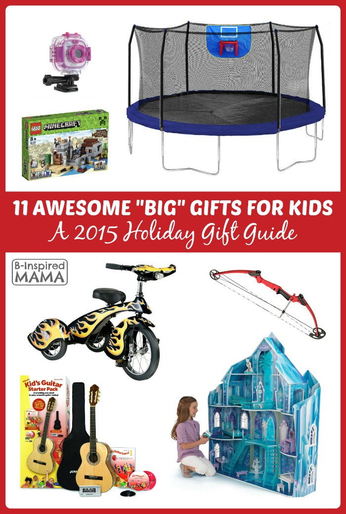 Big Gift Ideas For Kids
 2015 Holiday Gift Guide 11 Awesome "BIG" Gifts for Kids