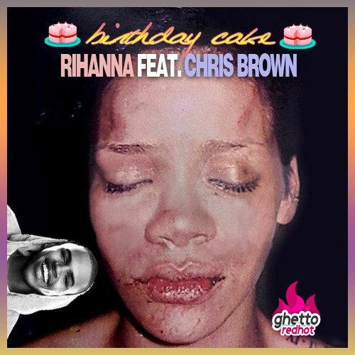 Birthday Cake Rihanna Chris Brown
 chris brown albums Archives • Ghetto Red Hot