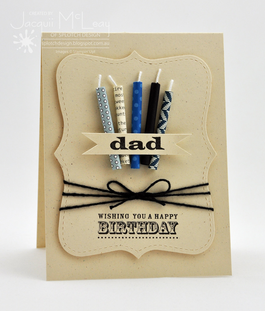Birthday Card For Dad
 Splotch Design Jacquii McLeay Independent Stampin Up