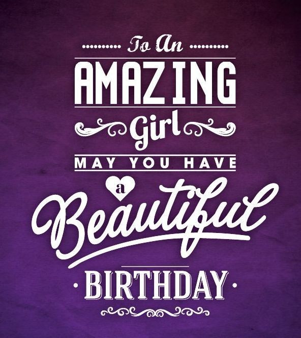 Birthday Girl Quotes
 Happy Birthday To An Amazing Girl s and