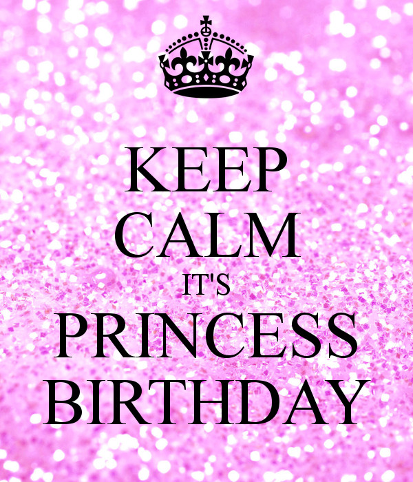 Birthday Princess Quotes
 KEEP CALM IT S PRINCESS BIRTHDAY Poster joy