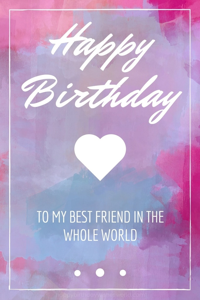 Birthday Wishes For Bff
 150 Ways to Say Happy Birthday Best Friend Funny and