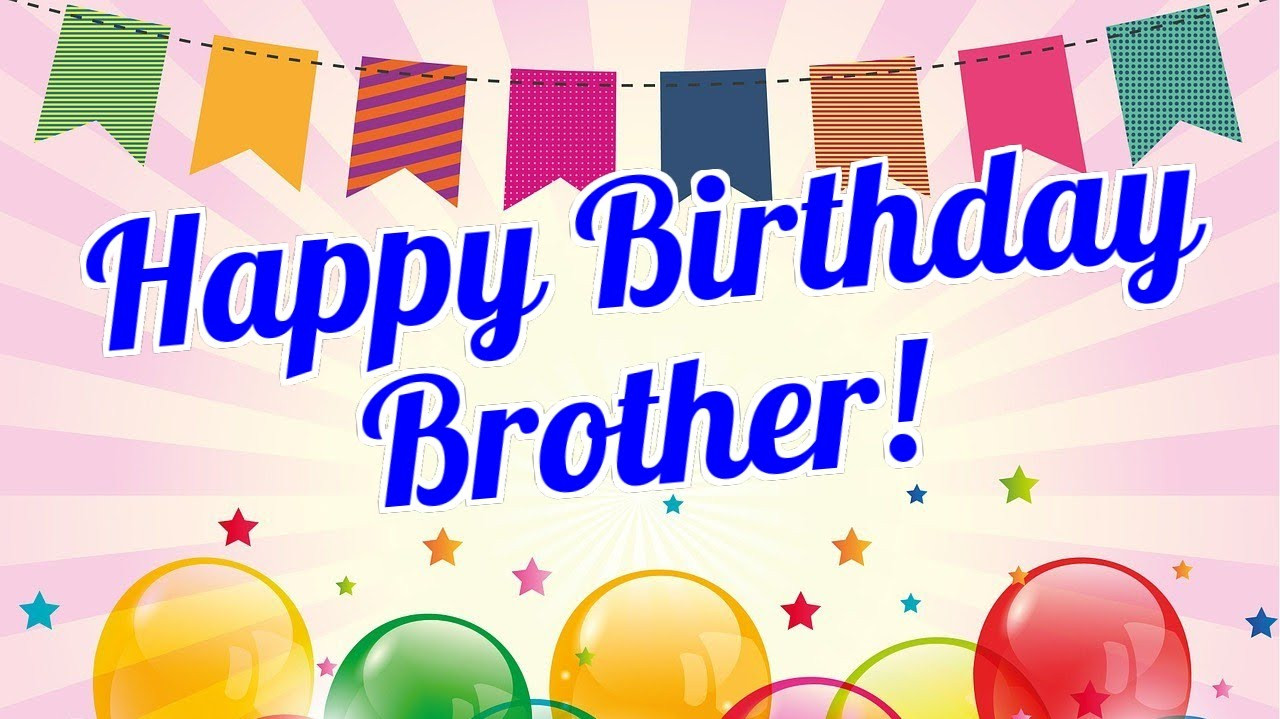 Birthday Wishes For Brothers
 Happy Birthday Brother