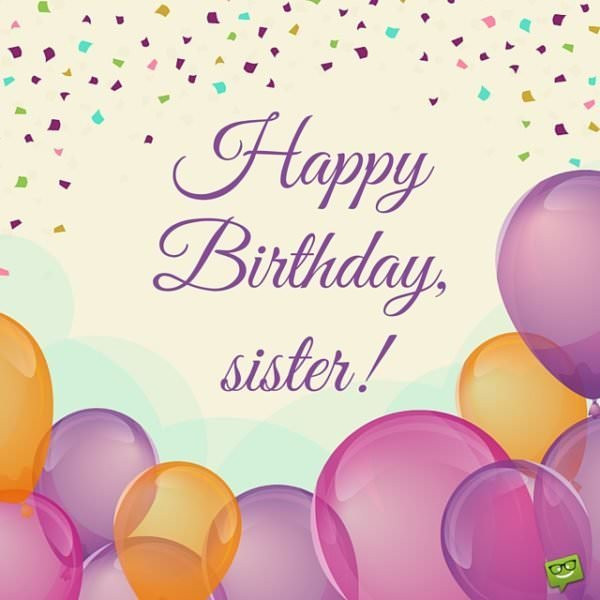 Birthday Wishes For Sister
 Sisters Are Forever