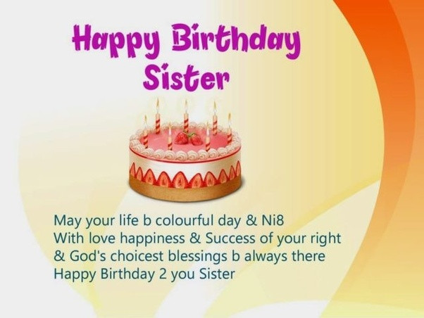 Birthday Wishes For Sister
 What are some awesome birthday wishes for the elder sister