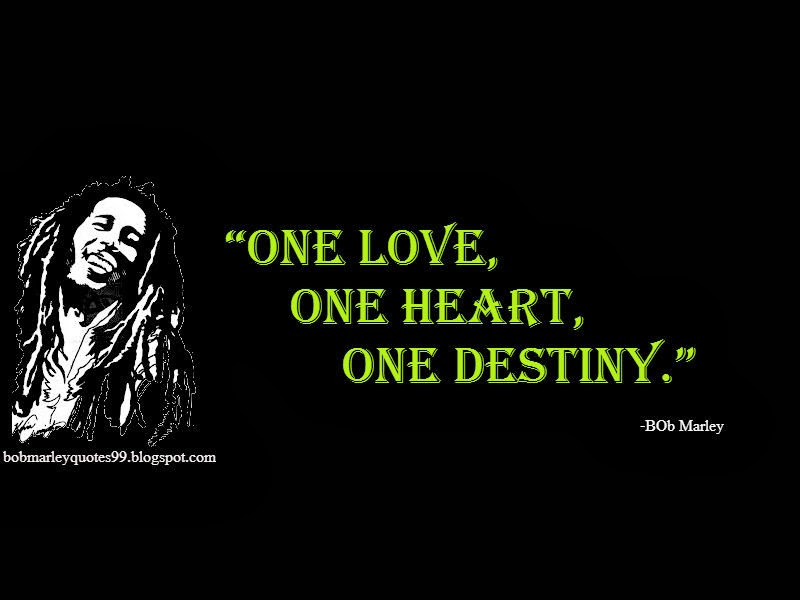 Bob Marley Love Quotes
 BOB MARLEY LOVE QUOTES