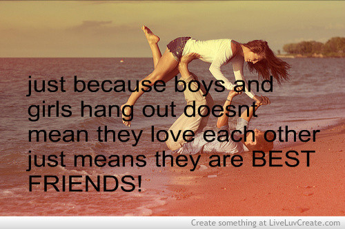 Boy Friendship Quotes
 Friendships between boys and girls