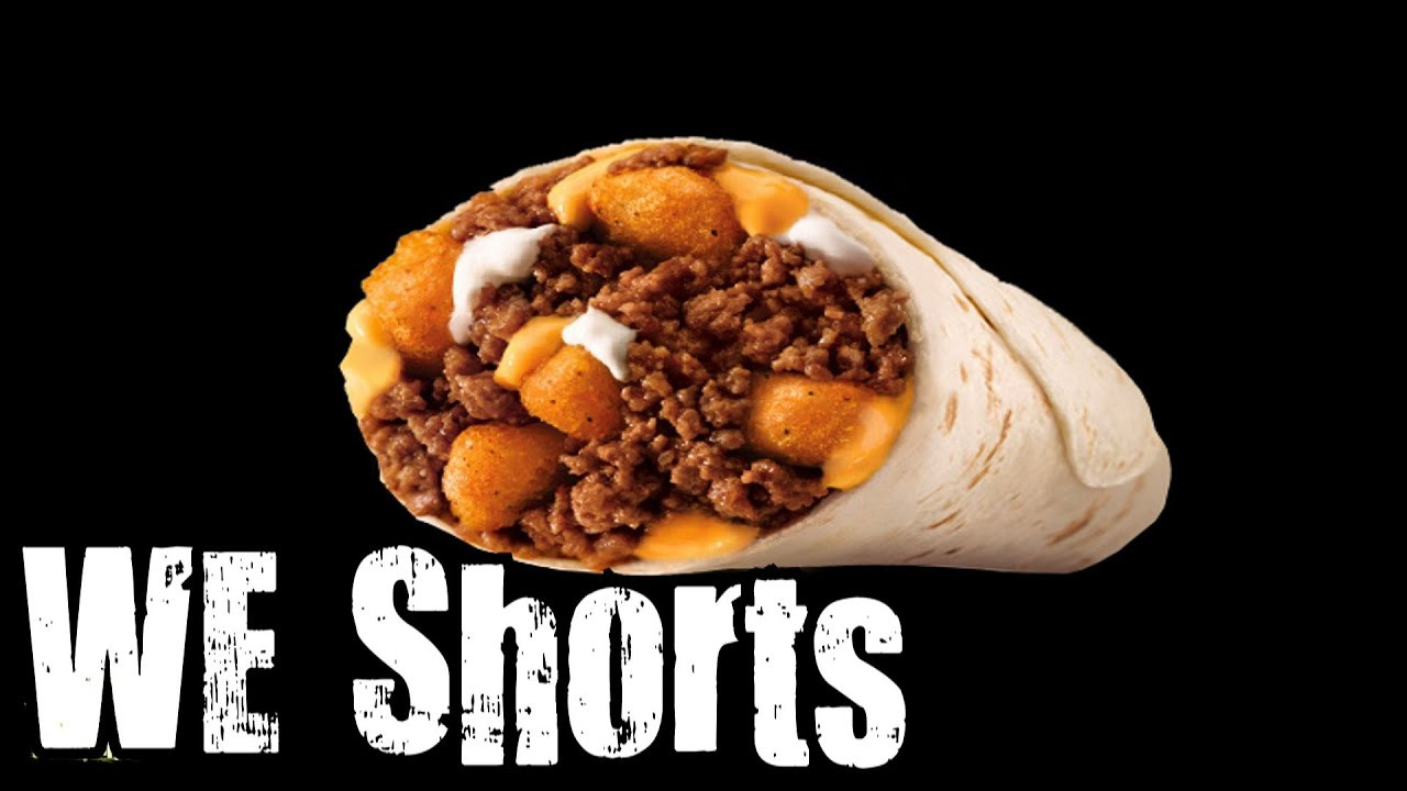 Cheesy Potato Burrito
 WE Shorts Taco Bell 1 2 Pound Cheesy Potato Burrito