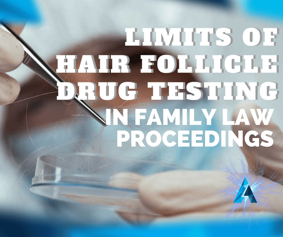 Child Hair Follicle Drug Test
 Limits of hair follicle testing in Family Law