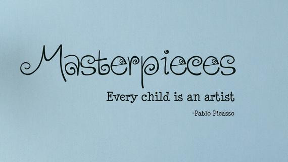 Children Artist Quotes
 Masterpieces Every Child Is An Artist Children Wall Decal