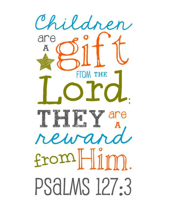 Children Is A Gift From God
 Bible Verse Children are a Gift from the by