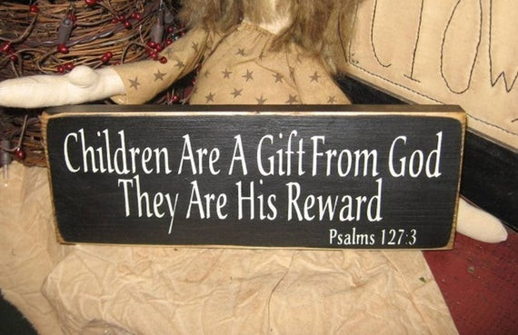 Children Is A Gift From God
 Children Are A Gift From God Psalms 1 273 Primitive