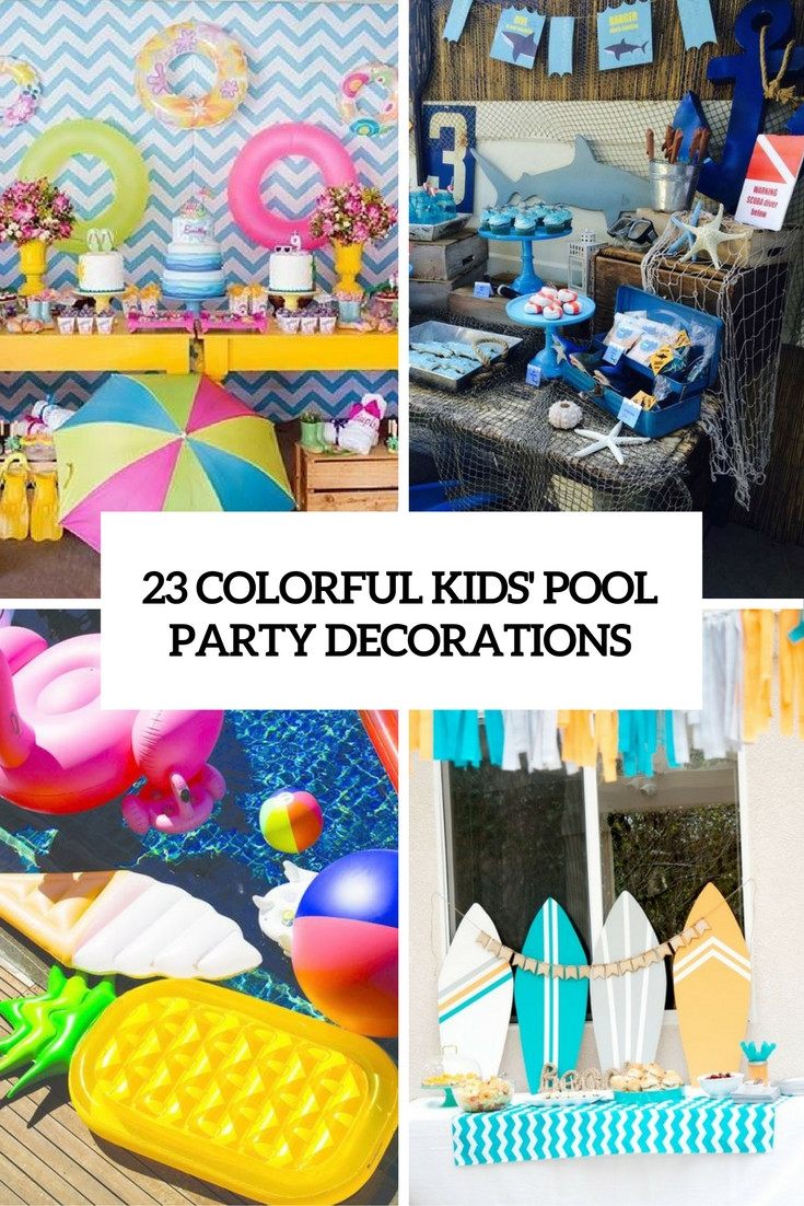 Children'S Pool Party Ideas
 23 Colorful Kid’s Pool Party Decorations Shelterness