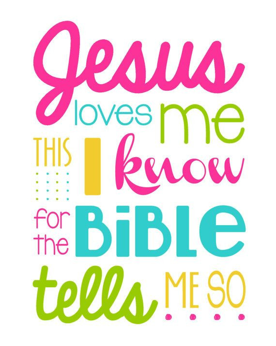 Christian Quotes For Kids
 Jesus Love Me This I Know For the Bible Tells Me So