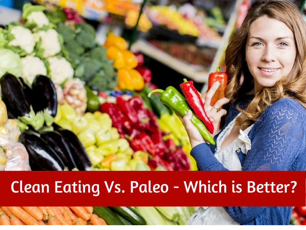 Clean Eating Vs Paleo
 Clean Eating vs Paleo Which is Better Atlas Drug and
