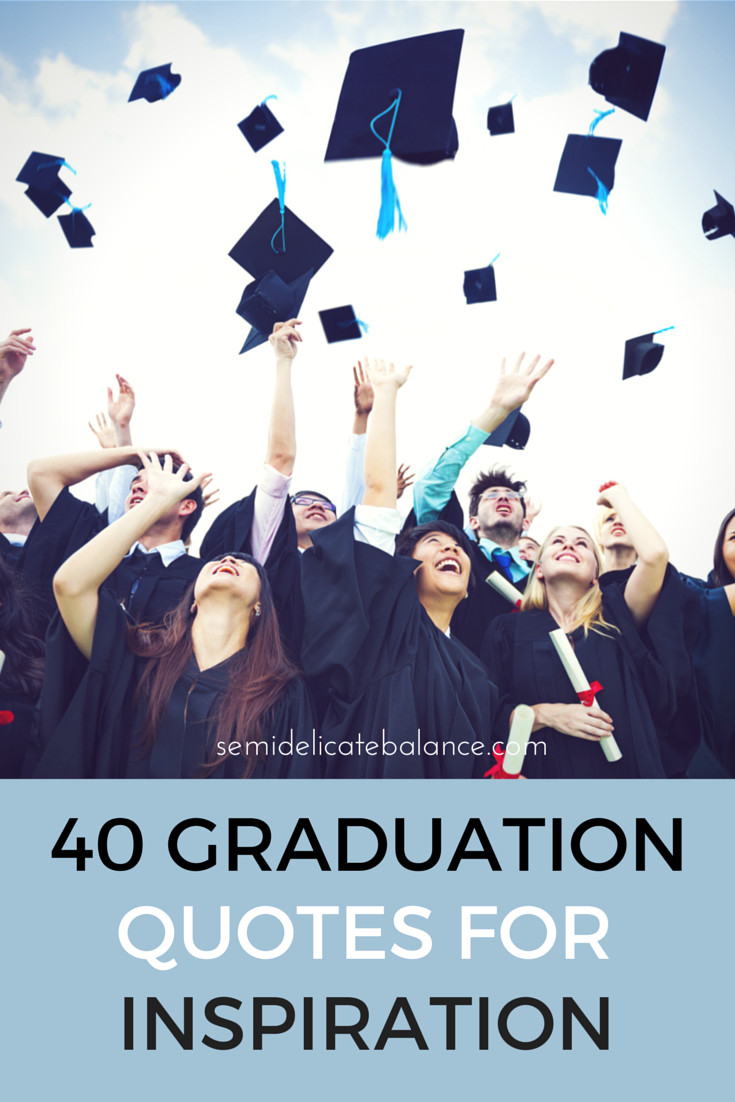 College Graduation Inspirational Quotes
 40 Graduation Quotes for inspiration