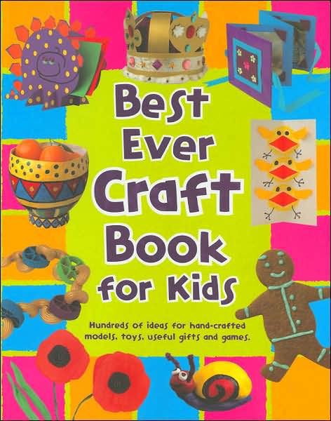 Craft Books For Kids
 Best Ever Craft Book for Kids by Staff of Parragon