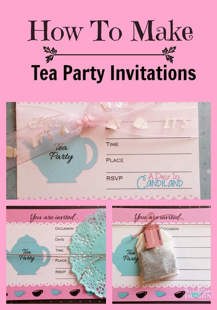 Create Birthday Invitations
 How To Make Tea Party Invitations A Day In Candiland